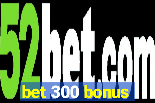 bet 300 bonus